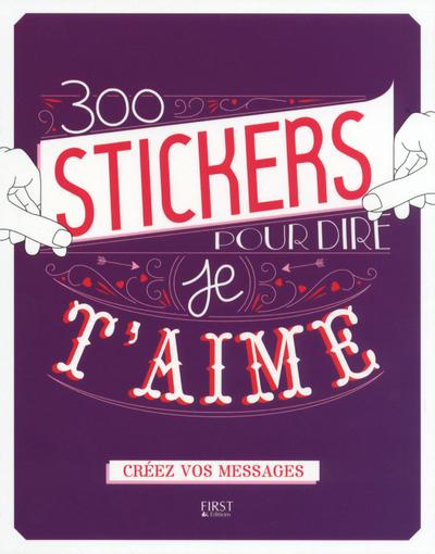 300 STICKERS POUR DIRE JE T'AIME - CREEZ VOS MESSAGES