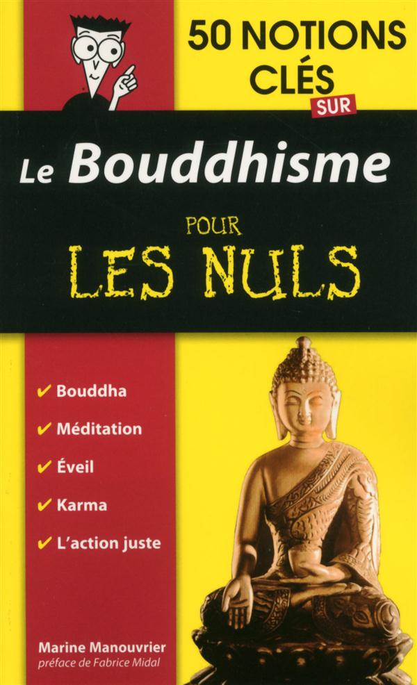 50 NOTIONS CLES SUR LE BOUDDHISME POUR LES NULS