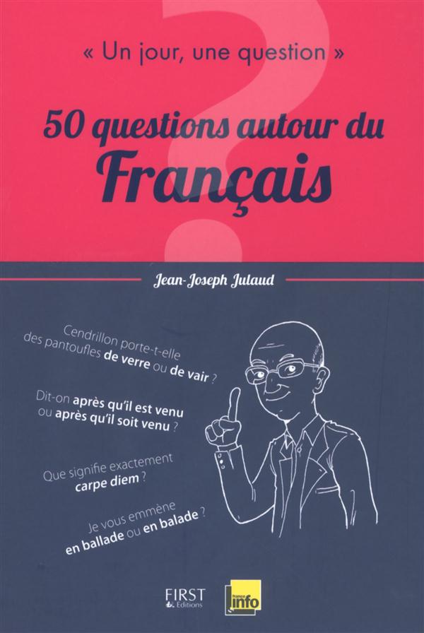 UN JOUR, UNE QUESTION : 50 QUESTIONS AUTOUR DU FRANCAIS