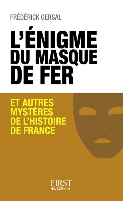 L'ENIGME DU MASQUE DE FER ET AUTRES MYSTERES DE L'HISTOIRE DE FRANCE