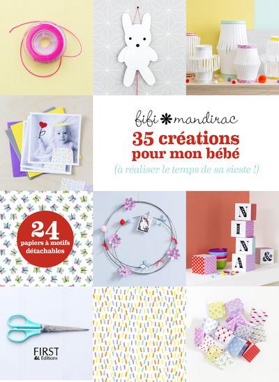 35 CREATIONS POUR MON BEBE A REALISER LE TEMPS DE SA SIESTE