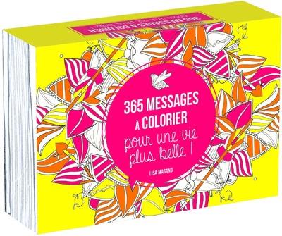 365 MESSAGES A COLORIER POUR UNE VIE PLUS BELLE !