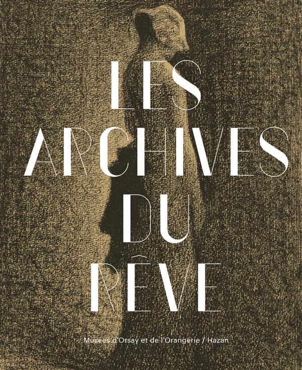 LES ARCHIVES DU REVE. CARTE BLANCHE A WERNER SPIES