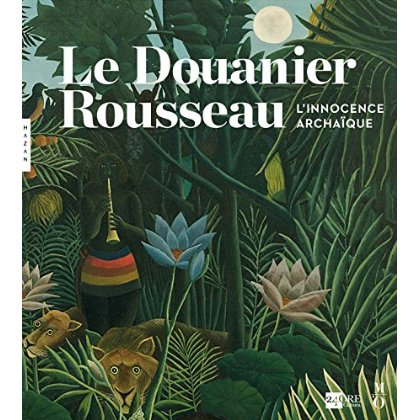 LE DOUANIER ROUSSEAU. L'INNOCENCE ARCHAIQUE (CATALOGUE)