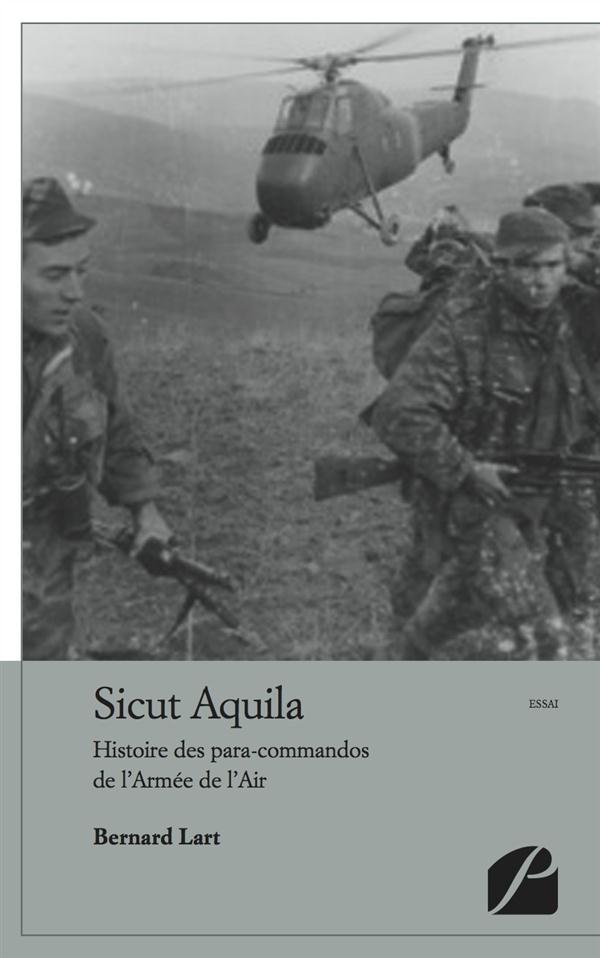SICUT AQUILA - HISTOIRE DES PARA-COMMANDOS DE L'ARMEE DE L'AIR