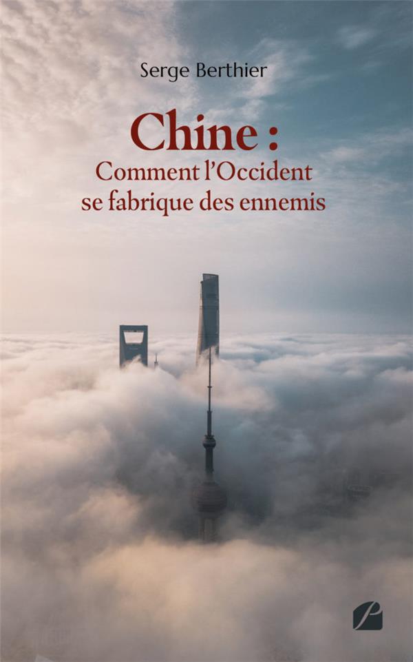 CHINE : COMMENT L'OCCIDENT SE FABRIQUE DES ENNEMIS