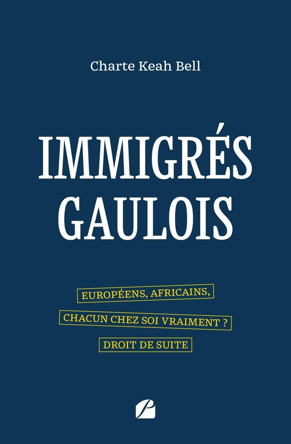 IMMIGRES GAULOIS - EUROPEENS, AFRICAINS, CHACUN CHEZ SOI VRAIMENT ? DROIT DE SUITE