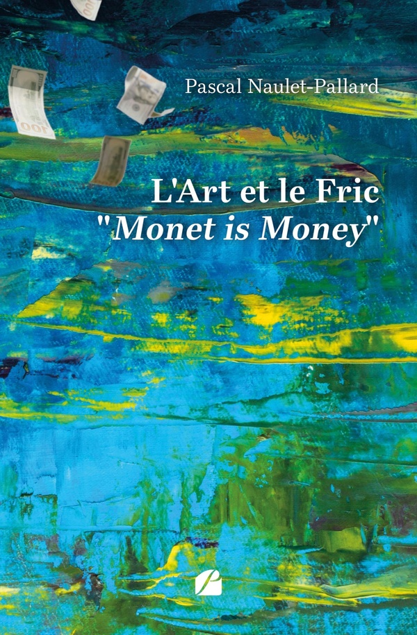L'ART ET LE FRIC" MONET IS MONEY"