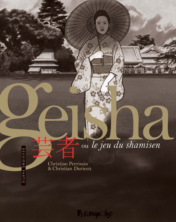 GEISHA OU LE JEU DU SHAMISEN - VOL02 - DEUXIEME PARTIE