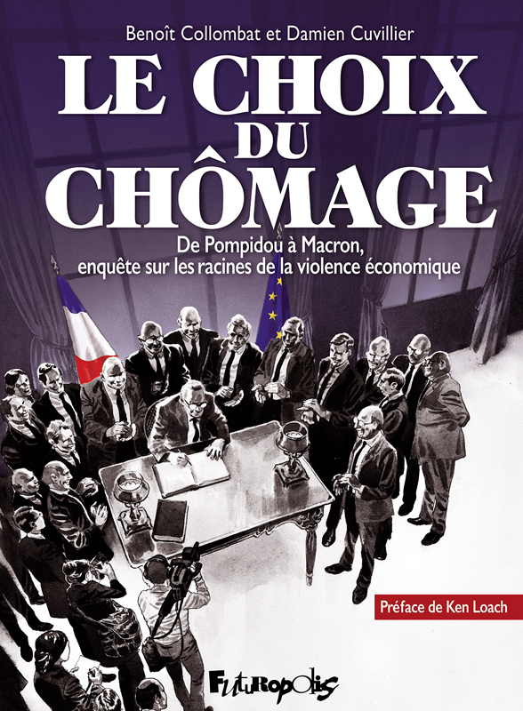 LE CHOIX DU CHOMAGE - DE POMPIDOU A MACRON, ENQUETE SUR LES RACINES DE LA VIOLENCE ECONOMIQUE