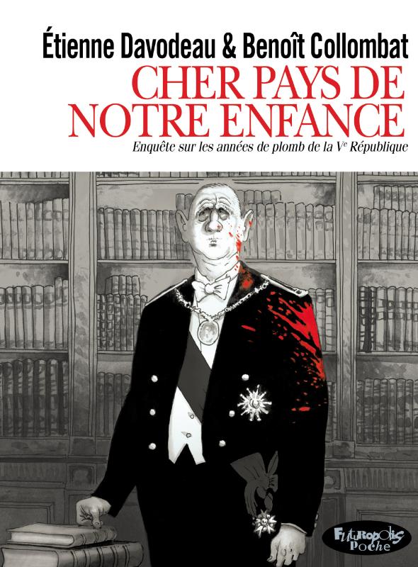 CHER PAYS DE NOTRE ENFANCE - ENQUETE SUR LES ANNEES DE PLOMB DE LA V REPUBLIQUE. VERSION POCHE