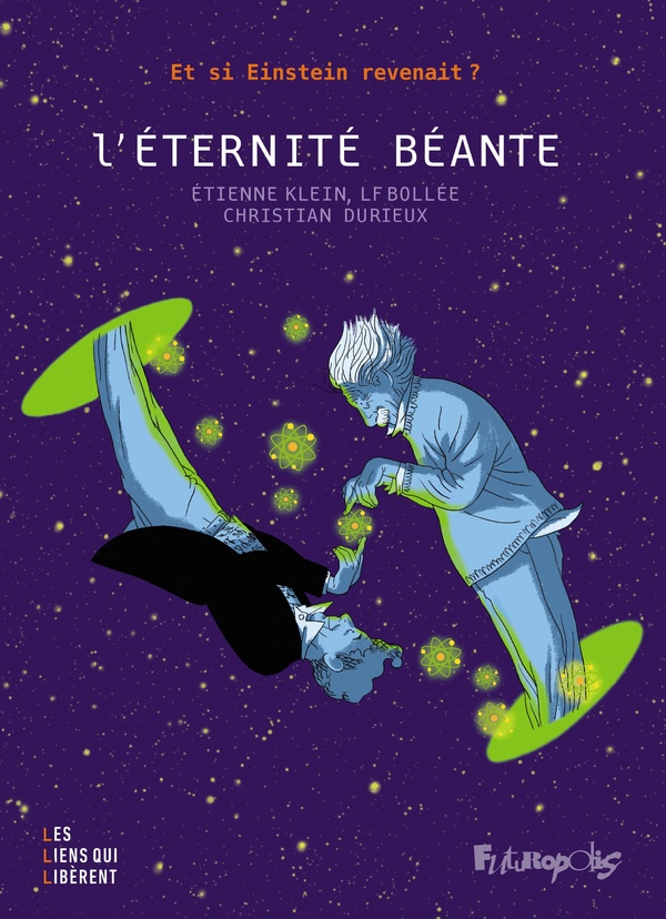 L'ETERNITE BEANTE - ET SI EINSTEIN REVENAIT ?