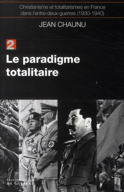 LE PARADIGME TOTALITAIRE - CHRISTIANISME ET TOTALITARISME EN FRANCE DANS L'ENTRE-DEUX-GUERRES (1930-