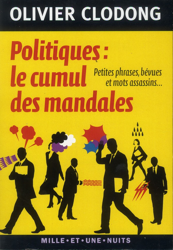 POLITIQUES : LE CUMUL DES MANDALES - PETITES PHRASES, BEVUES ET MOTS ASSASSINS