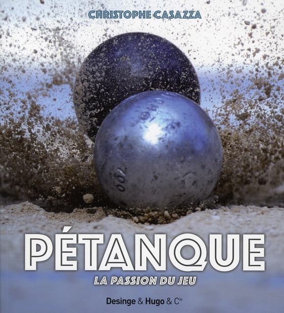 LA PETANQUE - LA PASSION DU JEU