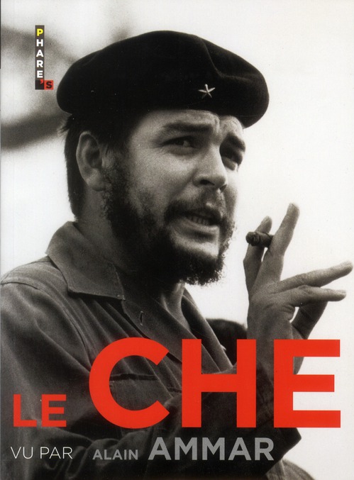 LE CHE VU PAR ALAIN AMMAR