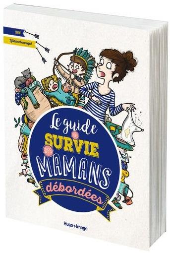 LE GUIDE DE SURVIE DES MAMANS DEBORDEES