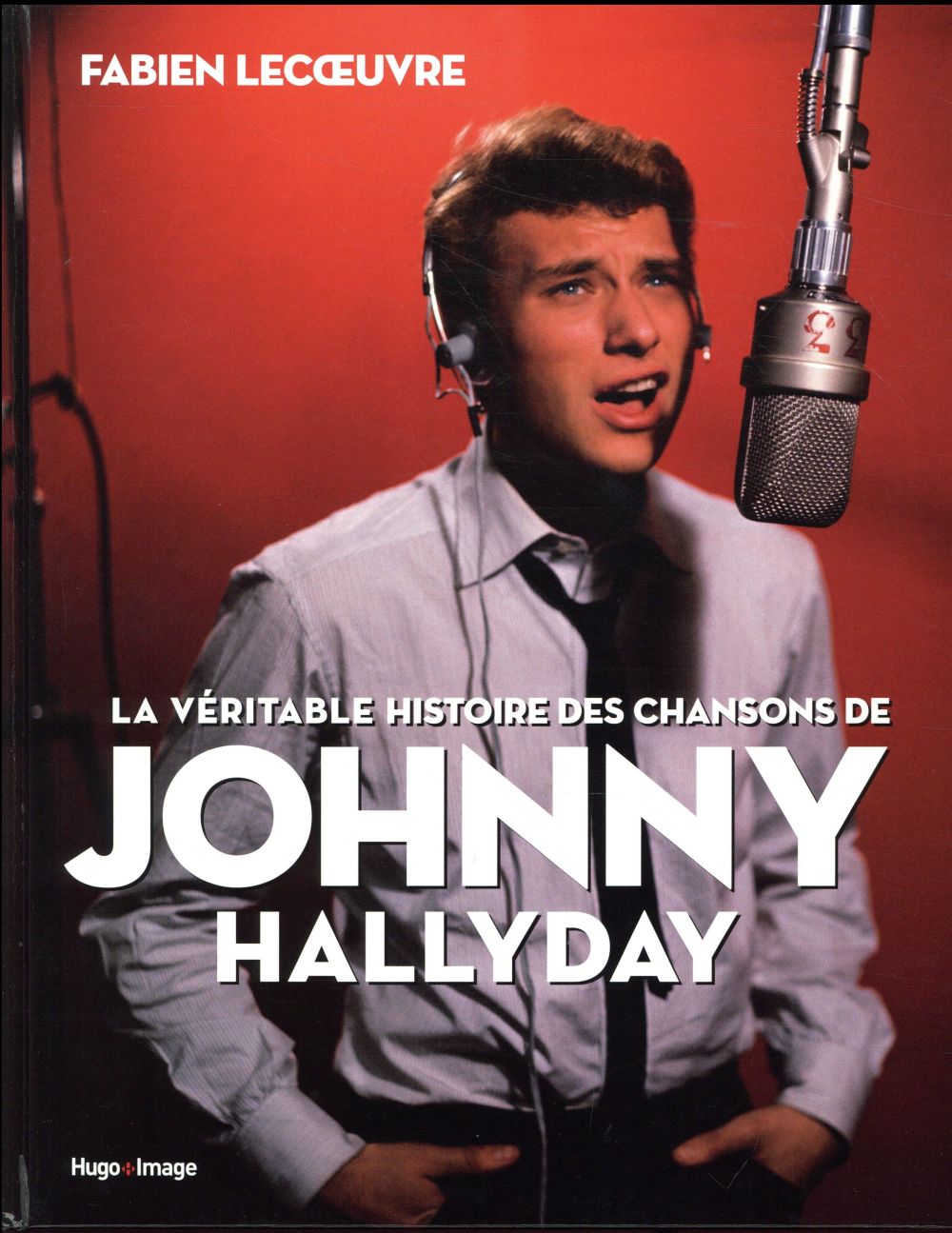 LA VERITABLE HISTOIRE DES CHANSONS DE JOHNNY HALLYDAY