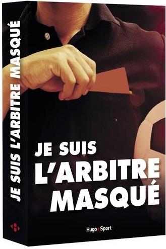 JE SUIS L'ARBITRE MASQUE