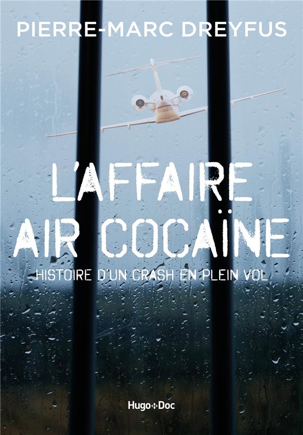 AFFAIRE AIR COCAINE - L'HISTOIRE D'UN CRASH EN PLEIN VOL