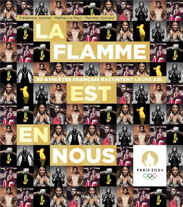 LA FLAMME EST EN NOUS - 50 ATHLETES FRANCAIS RACONTENT LEURS JO
