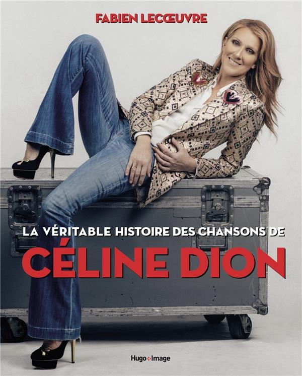 LA VERITABLE HISTOIRE DES CHANSONS DE CELINE DION