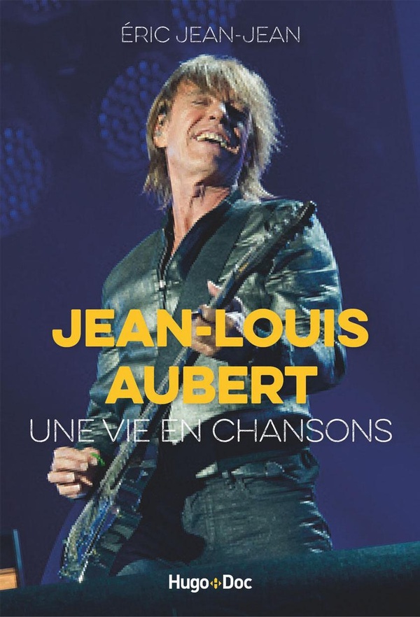 JEAN-LOUIS AUBERT, UNE VIE EN CHANSONS