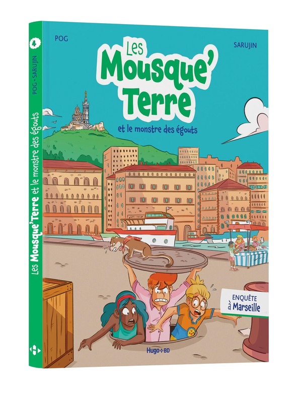 ENQUETES JEUNESSE - T04 - LES MOUSQUE'TERRE ET LE MONSTRE DES EGOUTS - ENQUETE A MARSEILLE