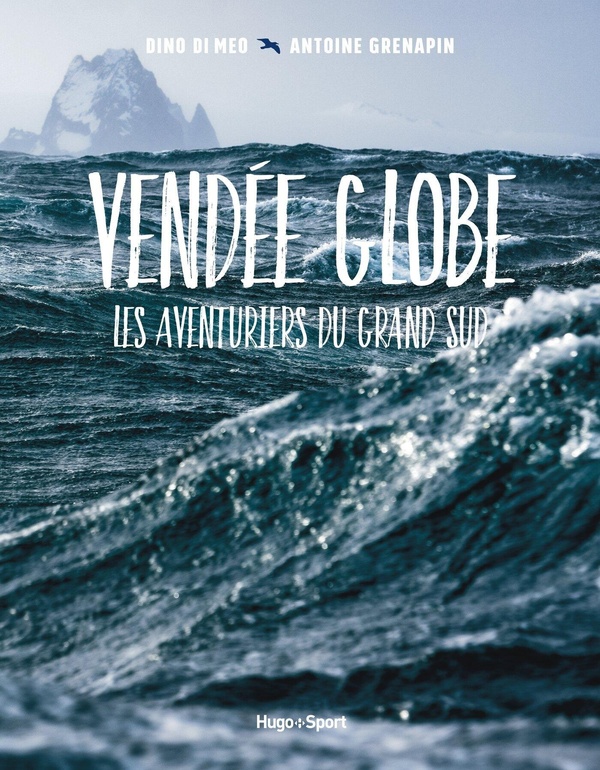 VENDEE GLOBE, LES AVENTURIERS DU GRAND SUD