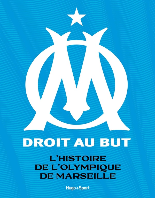 OM - L'HISTOIRE DE L'OLYMPIQUE DE MARSEILLE