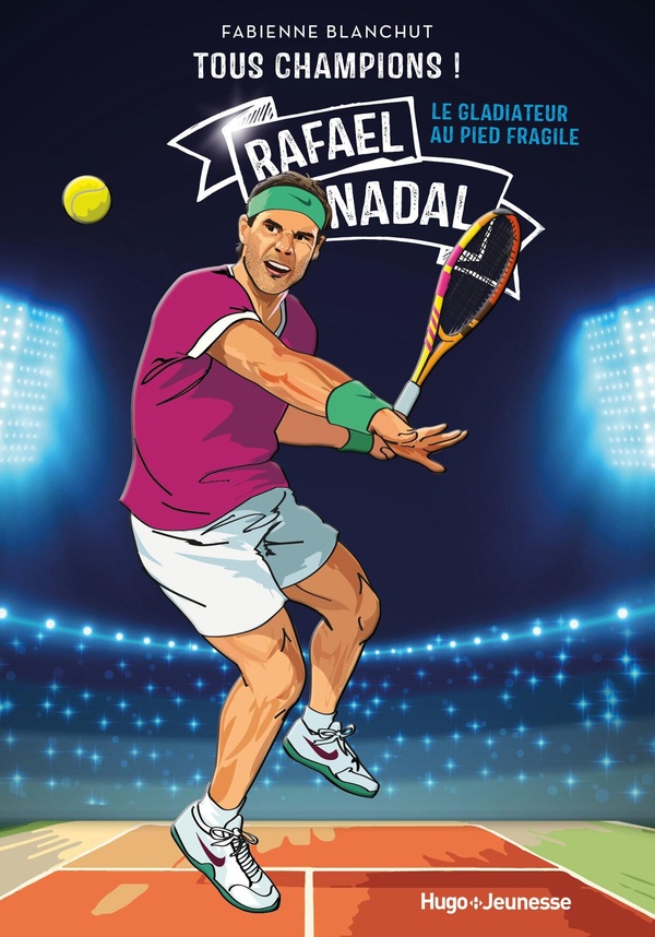 TOUS CHAMPIONS ! RAFAEL NADAL - LE GLADIATEUR AU PIED FRAGILE