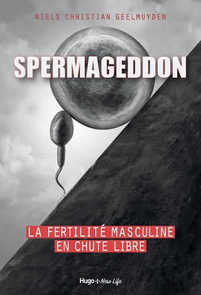 SPERMAGEDDON - LA FERTILITE MASCULINE EN CHUTE LIBRE