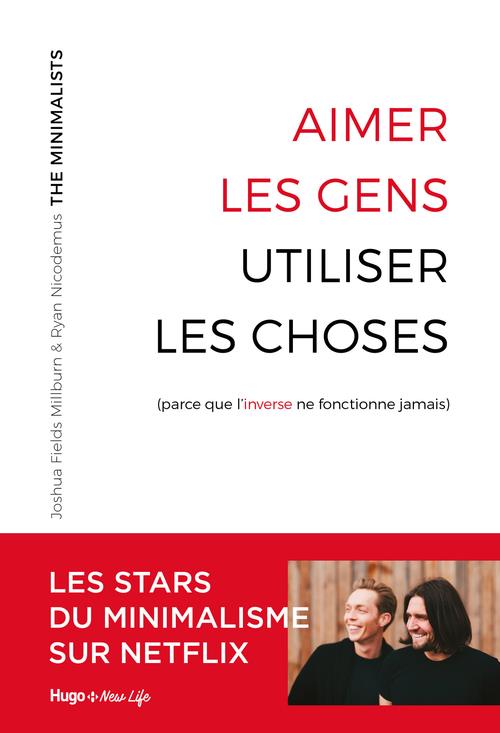 AIMER LES GENS, UTILISER LES CHOSES (PARCE QUE L'INVERSE NE FONCTIONNE JAMAIS) - PARCE QUE L'INVERSE