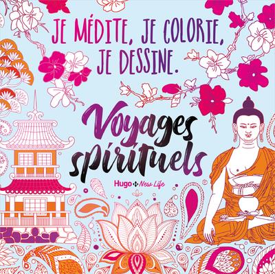 JE MEDITE COLORIE DESSINE - JE MEDITE, JE COLORIE, JE DESSINE - VOYAGES SPIRITUELS