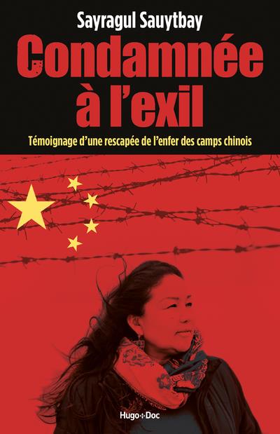 CONDAMNEE A L'EXIL - TEMOIGNAGE D'UNE RESCAPEE DEL'ENFER DES CAMPS CHINOIS