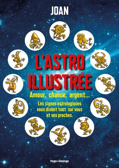 L'ASTRO ILLUSTREE - AMOUR, CHANCE, ARGENT, GLOIREET BEAUTE... LES SIGNES ASTROLOGIQUES S'AMUSENT A