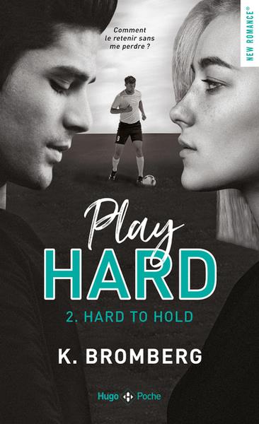 PLAY HARD - TOME 02 - HARD TO HOLD