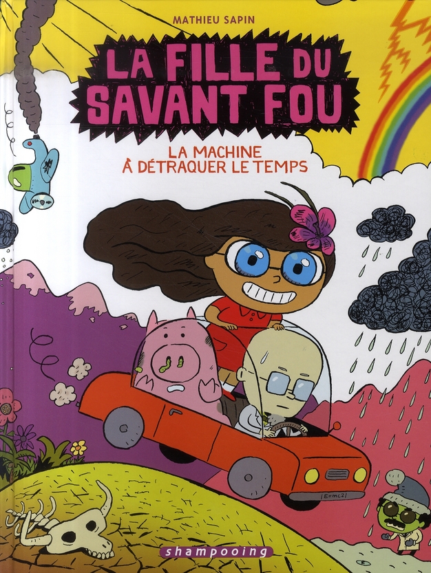LA FILLE DU SAVANT FOU T02 - LA MACHINE A DETRAQUER LE TEMPS