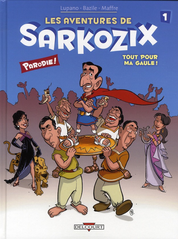 LES AVENTURES DE SARKOZIX T01 - TOUT POUR MA GAULE !