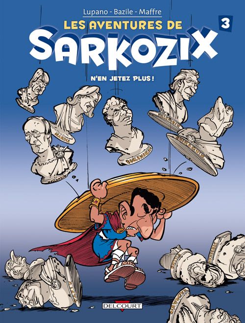 LES AVENTURES DE SARKOZIX T03 - N'EN JETEZ PLUS !