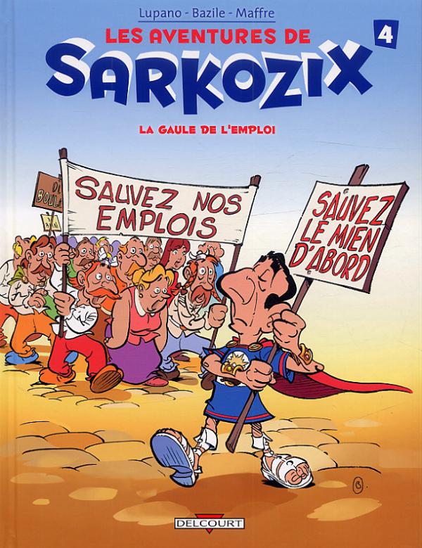 LES AVENTURES DE SARKOZIX T04 - LA GAULE DE L'EMPLOI