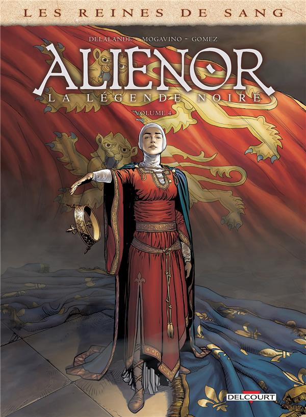 LES REINES DE SANG - ALIENOR, LA LEGENDE NOIRE T04