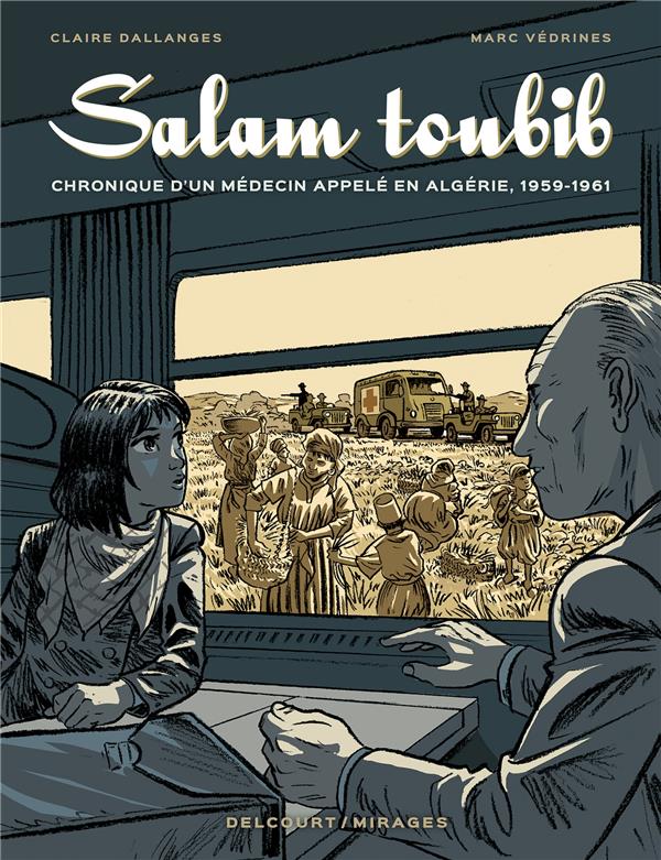 SALAM TOUBIB - CHRONIQUE D'UN MEDECIN APPELE EN ALGERIE, 1959-1961