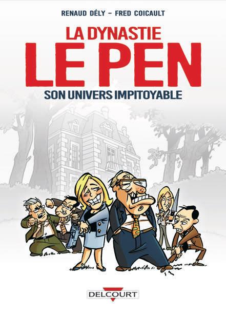 LA DYNASTIE LE PEN, SON UNIVERS IMPITOYABLE