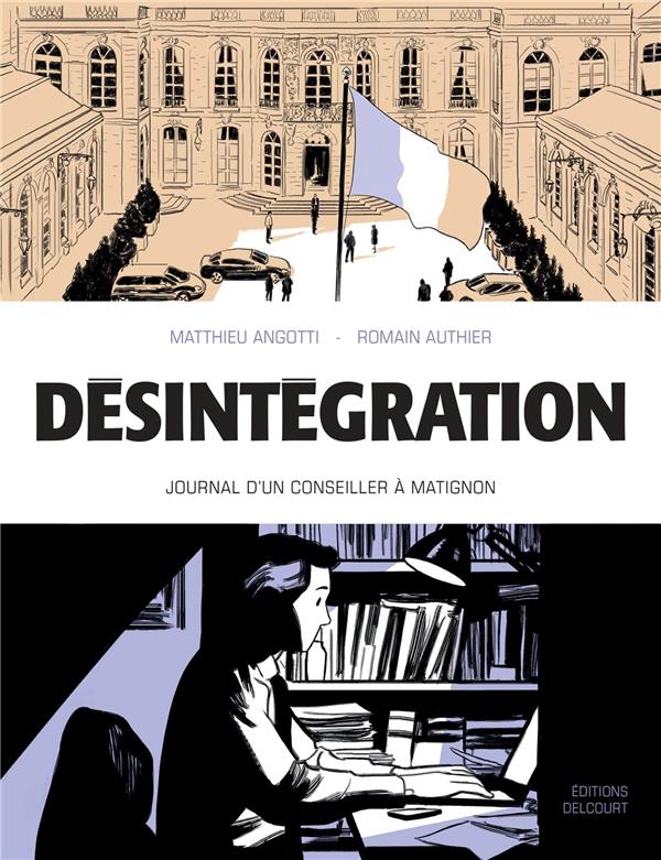 DESINTEGRATION - JOURNAL D'UN CONSEILLER A MATIGNON - ONE-SHOT - DESINTEGRATION - JOURNAL D'UN CONSE