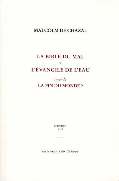 LA BIBLE DU MAL - OEUVRES VIII - SUIVI DE L'EVANGILE DE L'EAU ET DE LA FIN DU MONDE ?