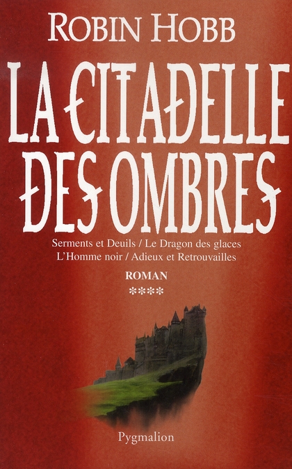 LA CITADELLE DES OMBRES T4 - SERMENTS ET DEUILS / LE DRAGON DES GLACES / L'HOMME NOIR / ADIEUX ET RE