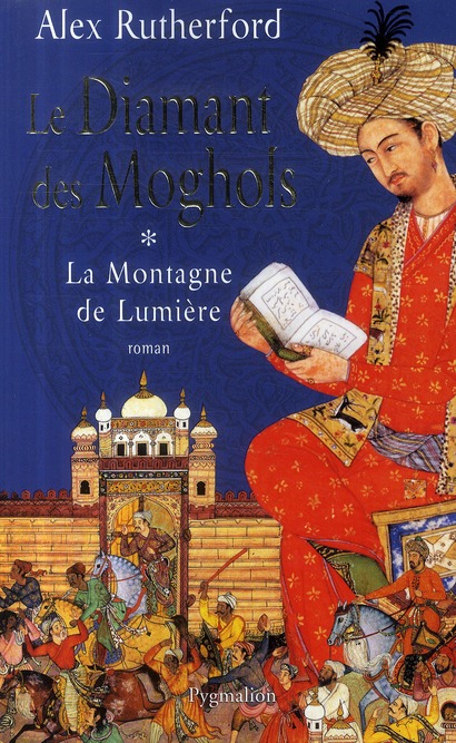 LA MONTAGNE DE LUMIERE - T01 - LE DIAMANT DES MOGHOLS