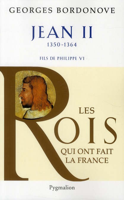 LES ROIS QUI ONT FAIT LA FRANCE - JEAN II, 1350-1364 - FILS DE PHILIPPE VI