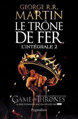 LE TRONE DE FER - L'INTEGRALE - VOL02 - LA BATAILLE DES ROIS - L'OMBRE MALEFIQUE - L'INVINCIBLE FORT